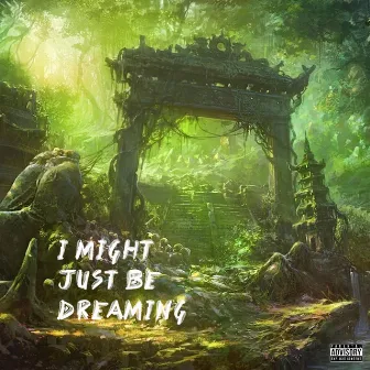 I Might Just Be Dreaming by E$$KAY