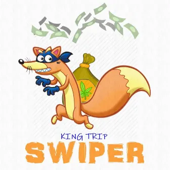 Swiper by King Trip