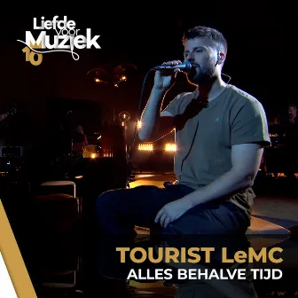 Alles Behalve Tijd (Uit Liefde Voor Muziek) by Tourist LeMC