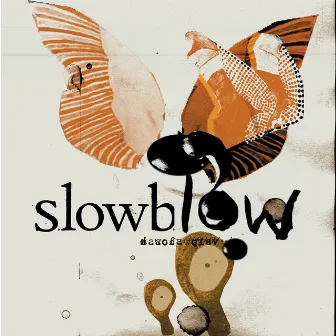 Slowblow by Slowblow