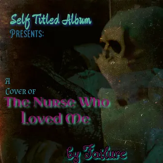 The Nurse Who Loves Me by Self Titled Album