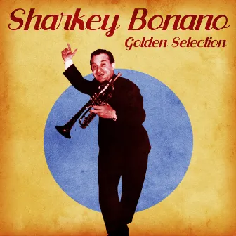 Golden Selection (Remastered) by Sharkey Bonano