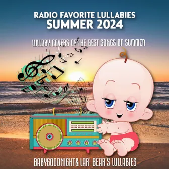 Radio Favorite Lullabies Summer 2024 by Lar' Bear's Lullabies