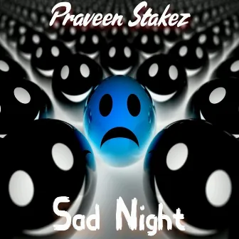 Sad Night by Praveen Stakez