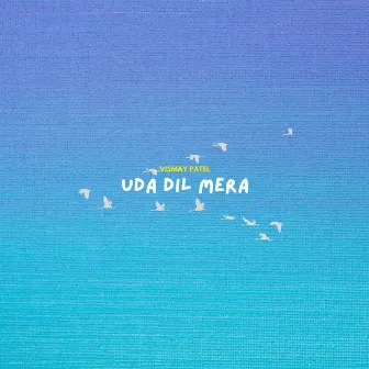 Uda Dil Mera by Vismay Patel