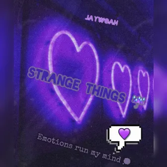 Strange Things by Jaywoah