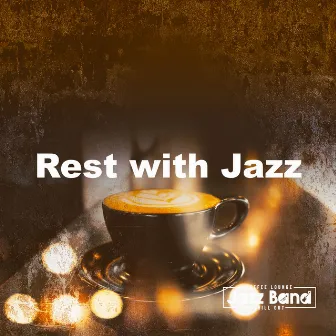 Rest with Jazz by Coffee Lounge Jazz Band Chill Out