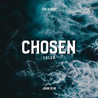 Chosen by Caleb Daniel