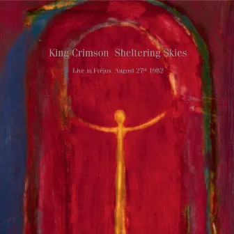 SHELTERING SKIES (Live in Fréjus, August 27th 1982) by King Crimson