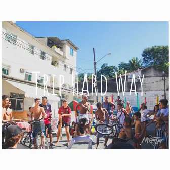 Trip Hard Way by Reurbana