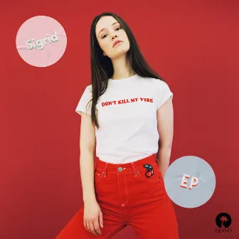 Don't Kill My Vibe - EP by Sigrid