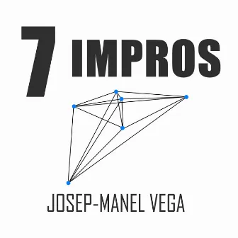 7 Impros by Josep-Manel Vega