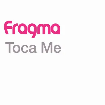 Toca Me by Fragma