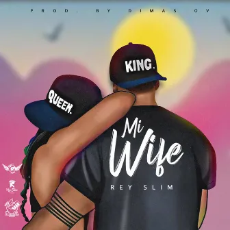 Mi Wife by Rey Slim