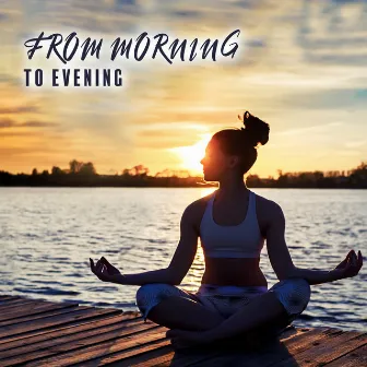 From Morning to Evening: Relaxing Meditation, Spiritual Healing Journey by Blissful Meditation Academy