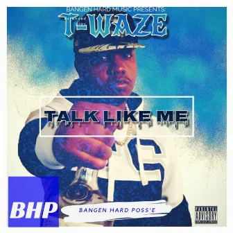 Talk Like Me by T-Waze