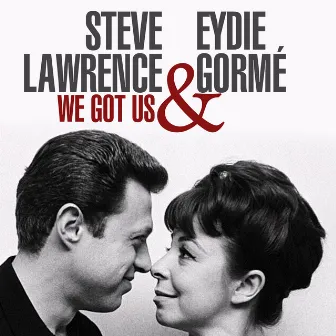 We Got Us by Steve Lawrence & Eydie Gorme