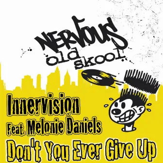 Don't You Ever Give Up (feat. Melonie Daniels) by Innervision