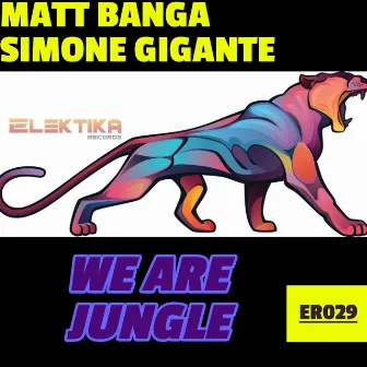 WE ARE JUNGLE by MATT BANGA