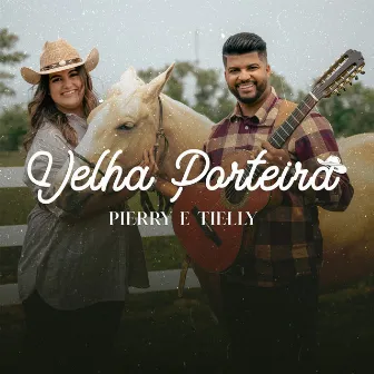 Velha Porteira by Pierry e Tielly