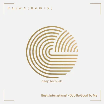 Dub Be Good To Me (Raiwa Remix) by Beats International