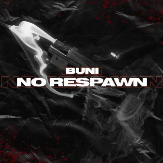 No Respawn by Buni