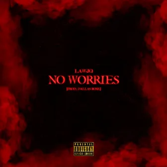 No Worries by LawJQ