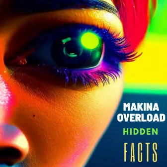 Hidden Facts by Makina Overload