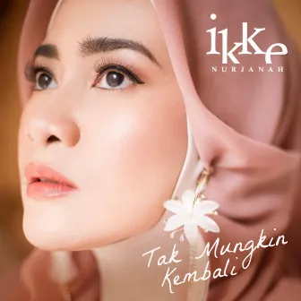 Tak Mungkin Kembali by Ikke Nurjanah