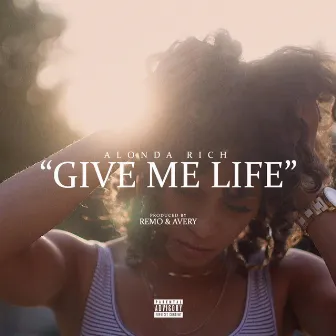 Give Me Life by Alonda Rich