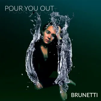 Pour You Out by Brunetti