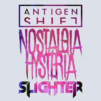 Nostalgia Hysteria (Antigen Shift Remix) by Antigen Shift