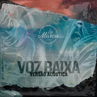 Voz Baixa (Acustic Session) by La.Marca