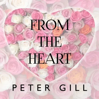 From the Heart by Peter Gill