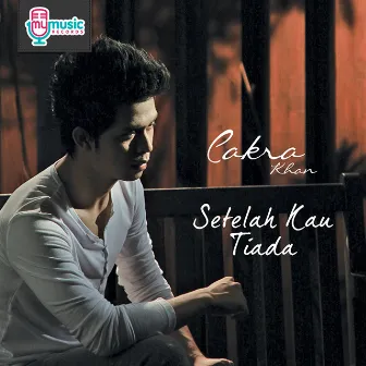 Setelah Kau Tiada by Cakra Khan