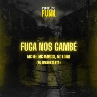 Fuga nos Gambé by MC Rei