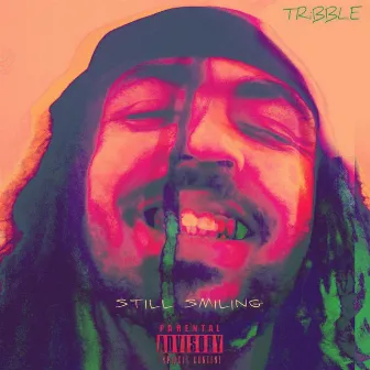 Still Smiling by TRiBBLE