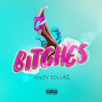 Bitches by Mikey Dollaz