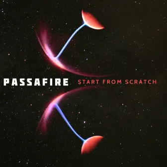 Start From Scratch by Passafire