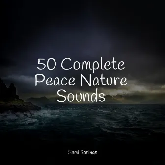 50 Complete Peace Nature Sounds by Mother Nature FX