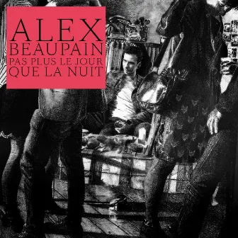 Pas plus le jour que la nuit by Alex Beaupain