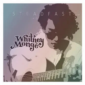 Steadfast by Whitney Mongé