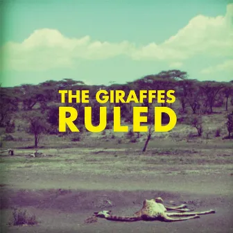 Ruled by The Giraffes