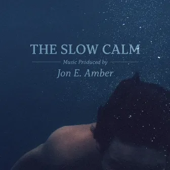 The Slow Calm by Jon E. Amber