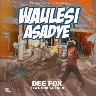 Waulesi Asadye by DEE FOX