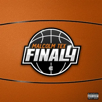 Final 4 by Malcolm Tex