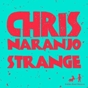 Strange by Chris Naranjo