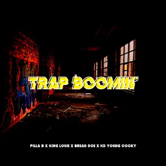 Trap Boomin’ (feat. Bread Doe, King Louie & KD Young Cocky) by Pilla B