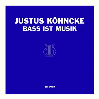 Bass ist Musik by Justus Köhncke