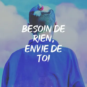 Besoin de rien, envie de toi by Unknown Artist